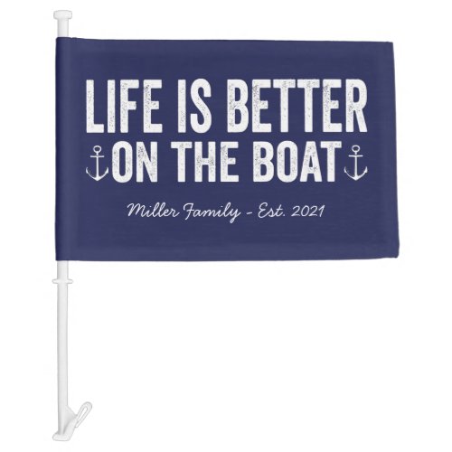 Life is Better On the Boat Name  Navy Car Flag