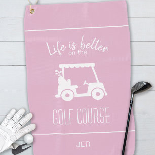  Life Is Better On the Course Pink Golf Towel
