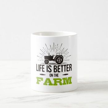 Life Is Better On The Farm Coffee Mug by spudcreative at Zazzle