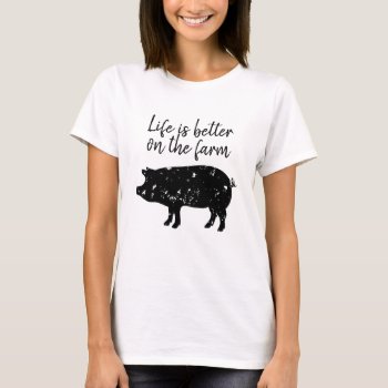 Life Is Better On The Farm Cute Pig T Shirt by cookinggifts at Zazzle