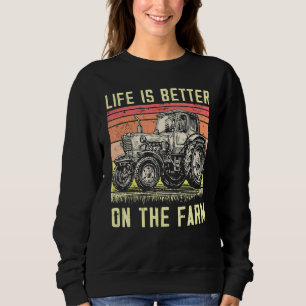 Life Is Better On The Farm Organic Farming Outfits Sweatshirt
