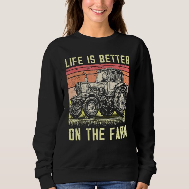 Life Is Better On The Farm Organic Farming Outfits Sweatshirt (Front)