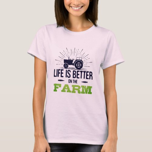 Life is Better on the Farm T_Shirt