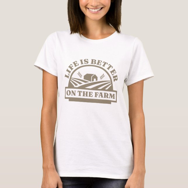 Life Is Better On The Farm T-Shirt (Front)