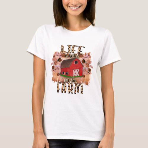 Life Is Better On The Farm T_Shirt