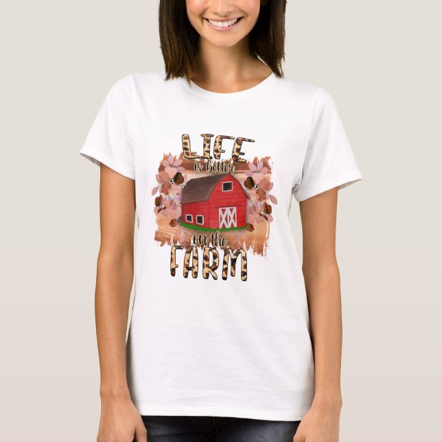 Life Is Better On The Farm T-Shirt (Front)