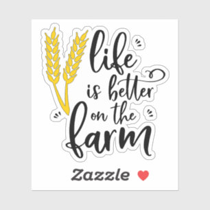 LIFE IS BETTER ON THE FARM Wheat Sticker