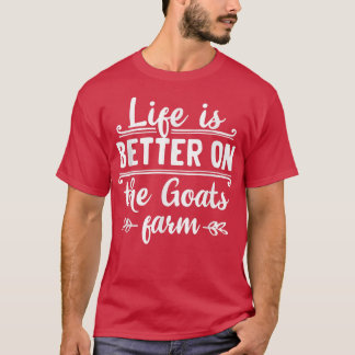 Life is better on the goats farm organic farmers q T-Shirt