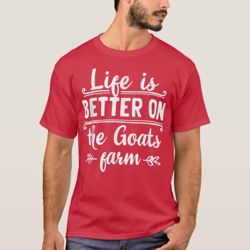 Life is better on the goats farm organic farmers q T_Shirt