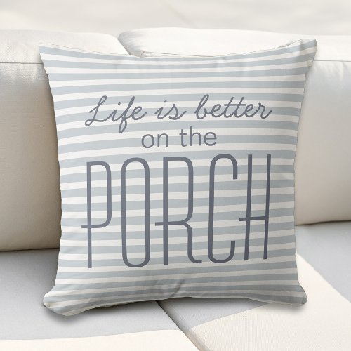 Life is Better on the Porch  Blue Striped Quote Throw Pillow