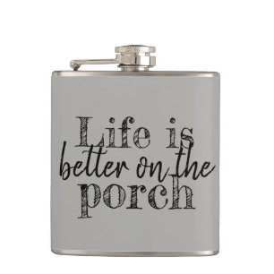 LIFE IS BETTER ON THE PORCH FLASK