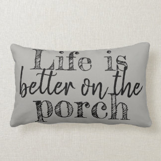 LIFE IS  BETTER ON THE PORCH LUMBAR PILLOW