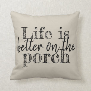 LIFE IS BETTER ON THE PORCH THROW PILLOW