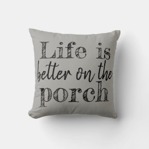 LIFE IS BETTER ON THE PORCH THROW PILLOW