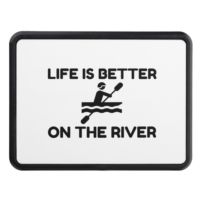 Life is better on the river hitch cover (Front)