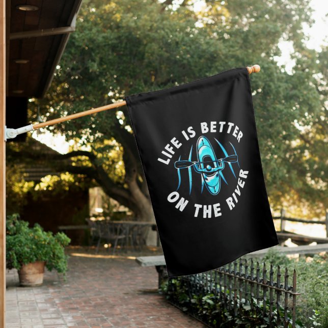 Life Is Better On The River Kayaking Canoe Boating House Flag (In SItu)