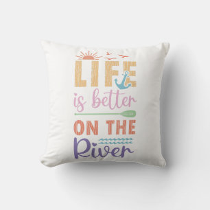 Life Is Better On The River Throw Pillow