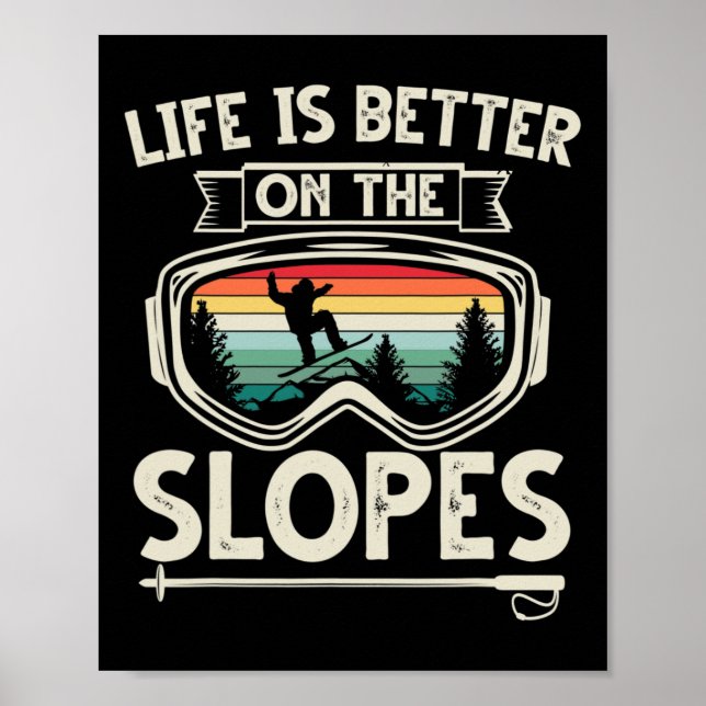 Life Is Better On The Slopes Ski Retro Snowboardin Poster (Front)