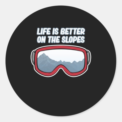Life Is Better On The Slopes Ski Skiing Skier Classic Round Sticker