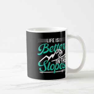 Life Is Better On The Slopes Skier Skiing Ski Skie Coffee Mug