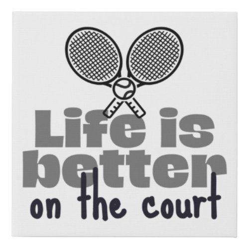 Life is better on the tennis court faux canvas print