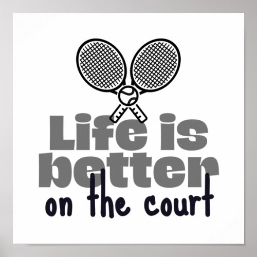 Life is better on the tennis court poster