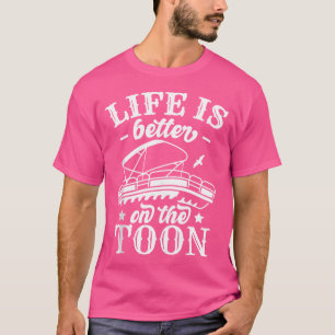 Life Is Better On The Toon Funny Pontoon Boat Capt T-Shirt