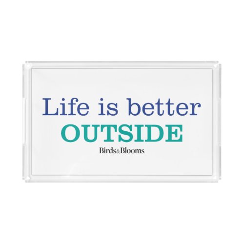 Life is Better Outside Acrylic Tray