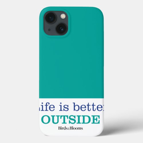 Life is Better Outside iPhone 13 Case
