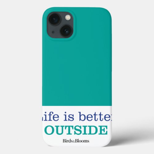 Life is Better Outside iPhone 13 Case
