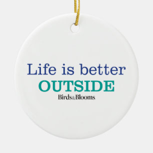 Life is Better Outside Ceramic Ornament