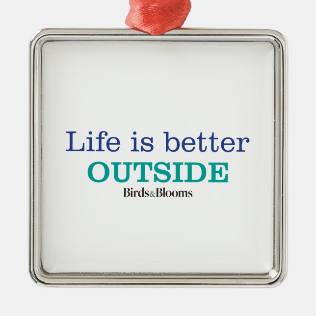 Life is Better Outside Metal Ornament (Front)
