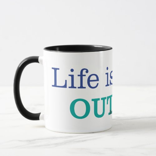 Life is Better Outside Mug