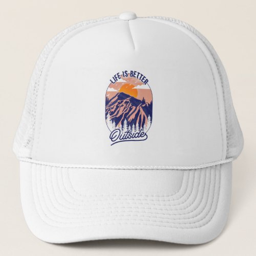 Life is better outside outdoor trucker hat