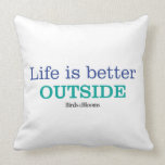 Life is Better Outside Throw Pillow