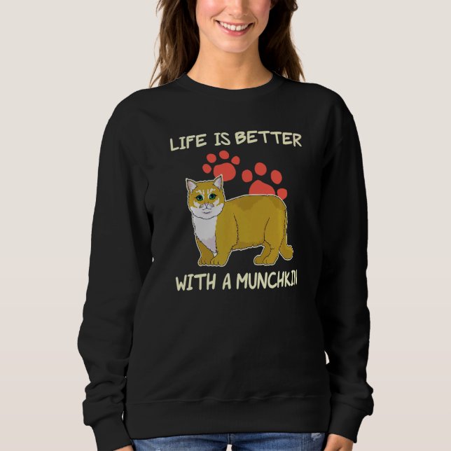 Life Is Better Pet Owner Munchkin Cat Sweatshirt (Front)