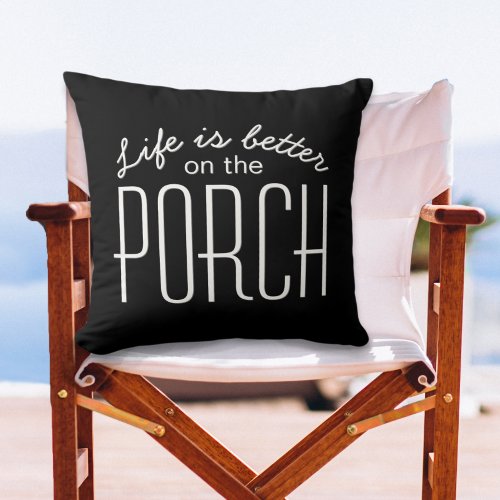 Life Is Better Porch Modern Home Quote Black White Outdoor Pillow