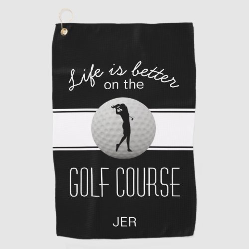 Life is Better Quote Golf Monogrammed Black White Golf Towel