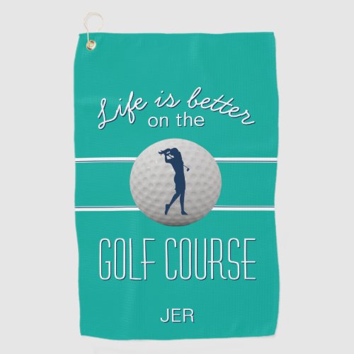 Life is Better Quote Golf Monogrammed Teal Golf Towel