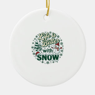 Life Is Better Snow Christmas Snowman Trees Snowfl Ceramic Ornament