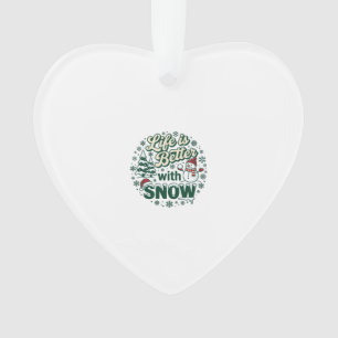Life Is Better Snow Christmas Snowman Trees Snowfl Ornament