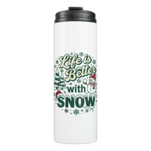 Life Is Better Snow Christmas Snowman Trees Snowfl Thermal Tumbler