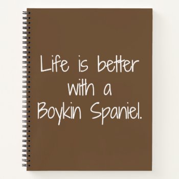 Life Is Better Spiral Notebook by BoykinSpanielRescue at Zazzle
