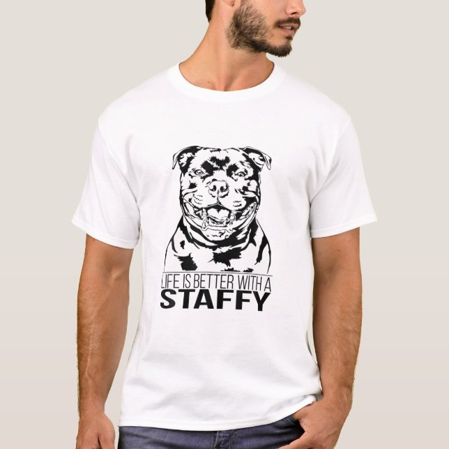 Life Is Better Staffy Staffordshire Bull Terrier D T-Shirt (Front)