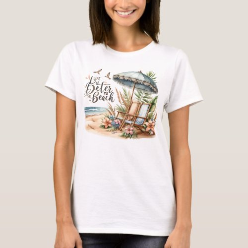 Life is better to the beach  T_Shirt