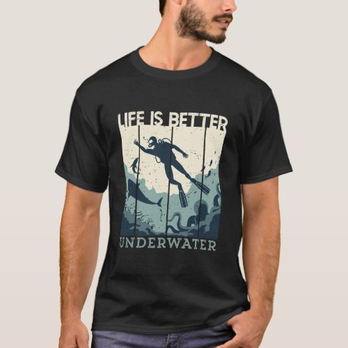 Life is Better Underwater Scuba Diving Diver T_Shirt