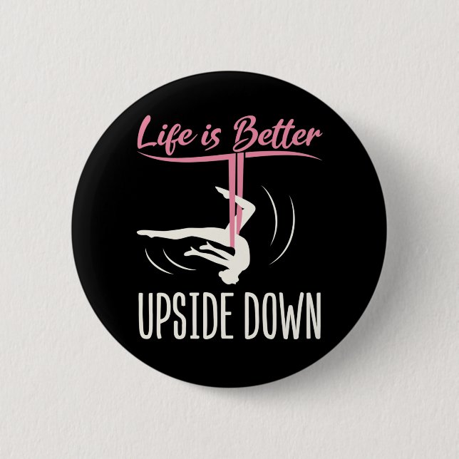 Life is Better Upside Down Aerial Yoga Button (Front)