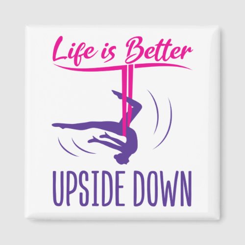 Life Is Better Upside Down Aerial Yoga Magnet