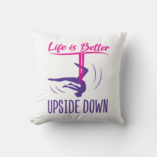 Life Is Better Upside Down Aerial Yoga Throw Pillow (Front)