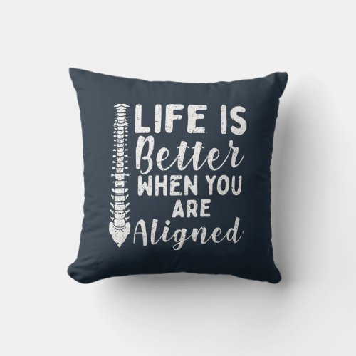 Life is Better When Aligned Chiropractor Novelty Throw Pillow